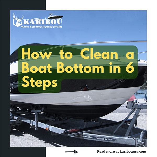 How to Clean a Boat Bottom in 6 Steps - Karibouusa.com