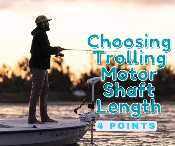 Choosing Trolling Motor Shaft Length-karibouusa.com