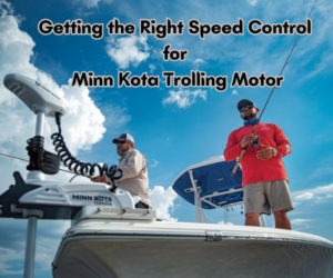 Getting the Right Speed Control for Your Minn Kota Trolling Motor-karibouusa.com